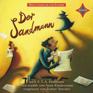 E. T. A. Hoffmann, Anna Kindermann: WELTLITERATUR FÜR KINDER - Der Sandmann nach E. T. A. Hoffmann