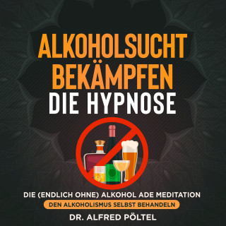 Dr. Alfred Pöltel: Alkoholsucht bekämpfen - die Hypnose