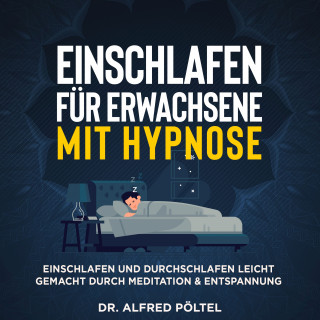 Dr. Alfred Pöltel: Einschlafen für Erwachsene mit Hypnose