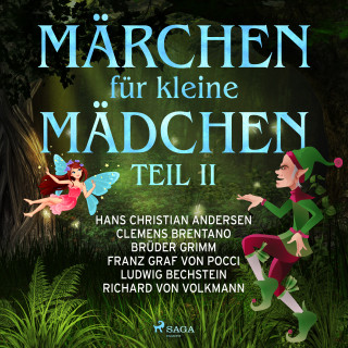 Wilhelm Busch, Brüder Grimm, Clemens Brentano, Hans Christian Andersen, Franz Graf von Pocci, Richard von Volkmann, Ludwig Bechstein, Ludwig Aurbacher: Märchen für kleine Mädchen II