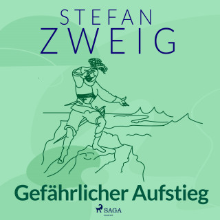Stefan Zweig: Gefährlicher Aufstieg