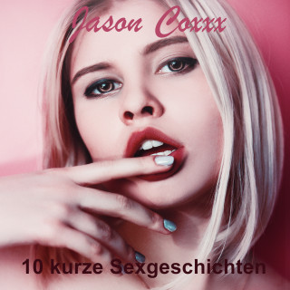 Jason Coxxx: 10 kurze Sexgeschichten