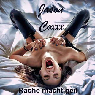 Jason Coxxx: Rache macht geil