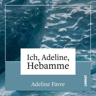 Adeline Favre: Ich, Adeline, Hebamme