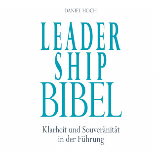 Daniel Hoch: Leadership Bibel