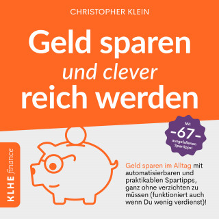 Christopher Klein: Geld sparen und clever reich werden