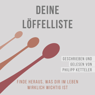 Philipp Ketteler: Deine Löffelliste