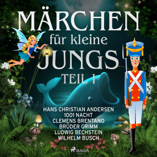 Wilhelm Busch, Clemens Brentano, Hans Christian Andersen, Ludwig Bechstein, Märchen aus 1001 Nacht: Märchen für kleine Jungs I