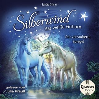Sandra Grimm: Silberwind, das weiße Einhorn (Band 1) - Der verzauberte Spiegel