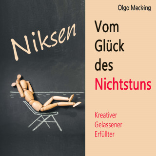Olga Mecking: Niksen – Vom Glück des Nichtstuns