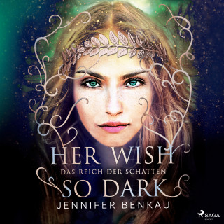Jennifer Benkau: Das Reich der Schatten, Band 1: Her Wish So Dark