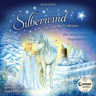 Sandra Grimm: Silberwind, das weiße Einhorn (Band 5) - Die verwunschene Eisprinzessin