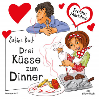 Sabine Both: Freche Mädchen: Drei Küsse zum Dinner