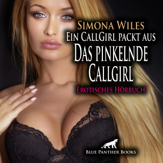 Simona Wiles: Ein CallGirl packt aus - Das pinkelnde Callgirl / Erotik Audio Story / Erotisches Hörbuch