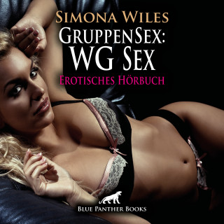 Simona Wiles: GruppenSex: WG Sex / Erotik Audio Story / Erotisches Hörbuch