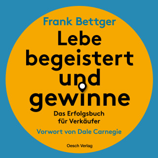 Frank Bettger: Lebe begeistert und gewinne