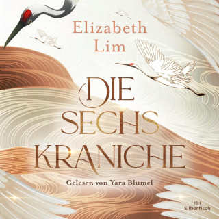 Elizabeth Lim: Die sechs Kraniche 1: Die sechs Kraniche