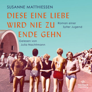 Susanne Matthiessen: Diese eine Liebe wird nie zu Ende gehn