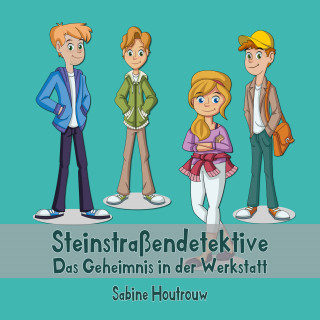 Sabine Houtrouw: Steinstraßendetektive: Das Geheimnis in der Werkstatt