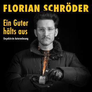 Florian Schröder: Ein Guter hälts aus