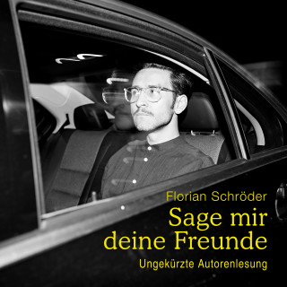 Florian Schröder: Sage mir deine Freunde