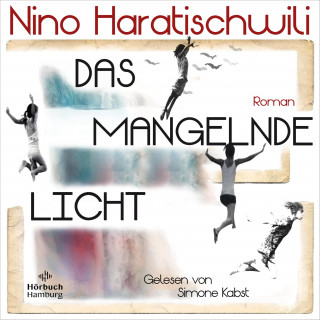 Nino Haratischwili: Das mangelnde Licht