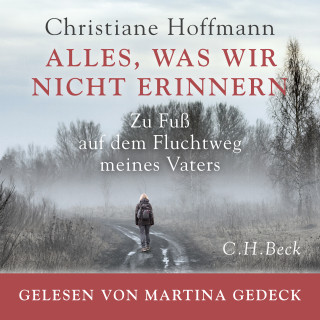 Christiane Hoffmann: Alles, was wir nicht erinnern