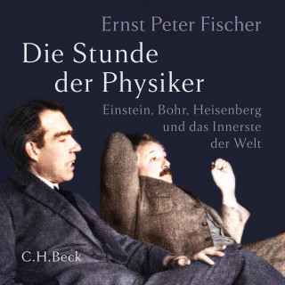Ernst Peter Fischer: Die Stunde der Physiker