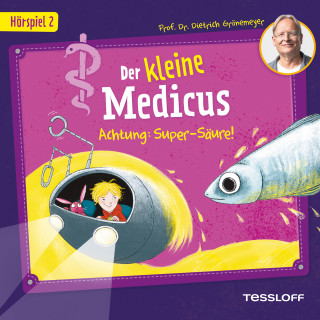 Dietrich Grönemeyer: Der kleine Medicus. Hörspiel 2: Achtung: Super-Säure!
