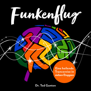 Dr. Ted Ganten: Funkenflug