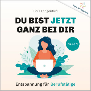 Paul Langenfeld: Du bist jetzt ganz bei Dir – Vielfalt der Entspannung