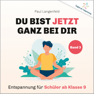Paul Langenfeld: Du bist jetzt ganz bei Dir – Vielfalt der Entspannung