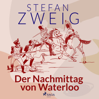 Stefan Zweig: Der Nachmittag von Waterloo