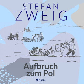 Stefan Zweig: Aufbruch zum Pol