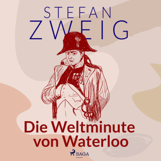 Stefan Zweig: Die Weltminute von Waterloo