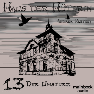 Andrea Habeney: Haus der Hüterin: Band 13 - Der Umsturz