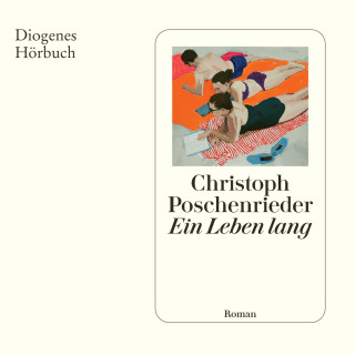 Christoph Poschenrieder: Ein Leben lang
