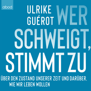Ulrike Guérot: Wer schweigt, stimmt zu