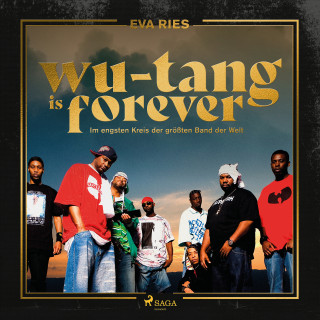 Eva Ries: Wu-Tang is forever: Im engsten Kreis der größten Band der Welt (Gekürzte Lesung)