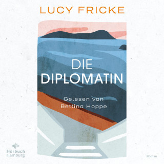 Lucy Fricke: Die Diplomatin