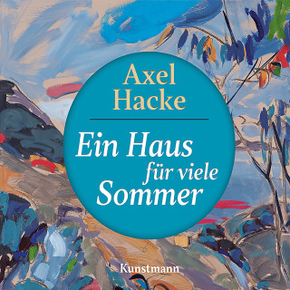 Axel Hacke: Ein Haus für viele Sommer