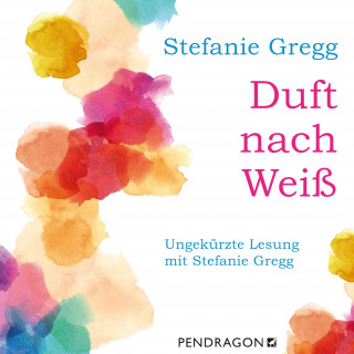 Stefanie Gregg: Duft nach Weiß