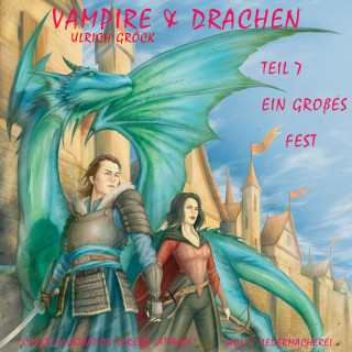 Ulrich Gröck: Ein großes Fest - Vampire und Drachen (Teil 7)