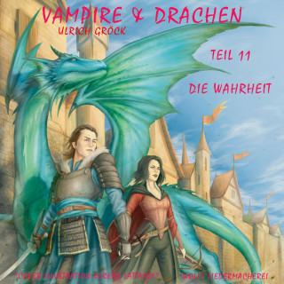 Ulrich Gröck: Die Wahrheit - Vampire und Drachen (Teil 11)