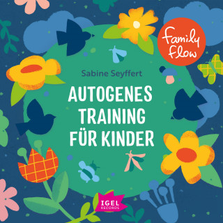 Sabine Seyffert: FamilyFlow. Autogenes Training für Kinder