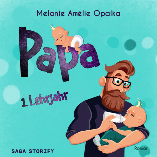 Melanie Amélie Opalka: Papa – 1. Lehrjahr (Teil 2)