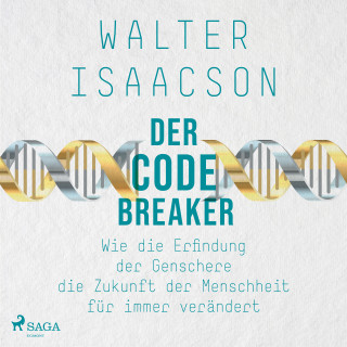 Walter Isaacson: Der Codebreaker: Wie die Erfindung der Genschere die Zukunft der Menschheit für immer verändert