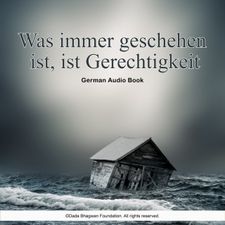 Dada Bhagwan: Was immer geschehen ist, ist Gerechtigkeit - German Audio Book
