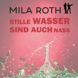 Mila Roth: Stille Wasser sind auch nass