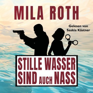 Mila Roth: Stille Wasser sind auch nass
